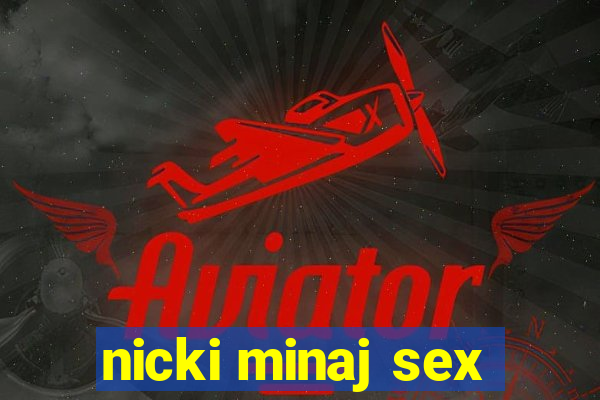 nicki minaj sex